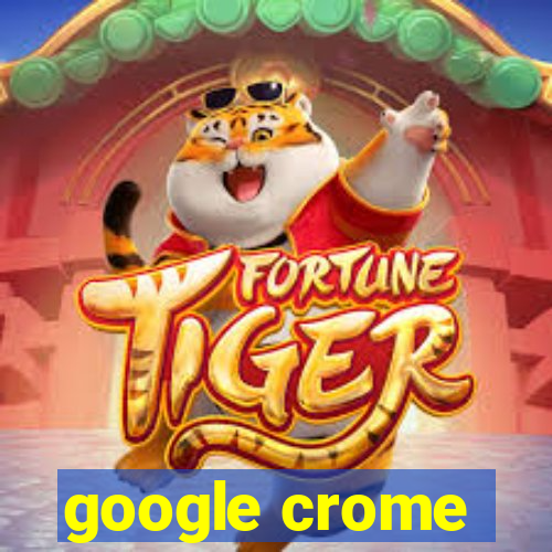 google crome